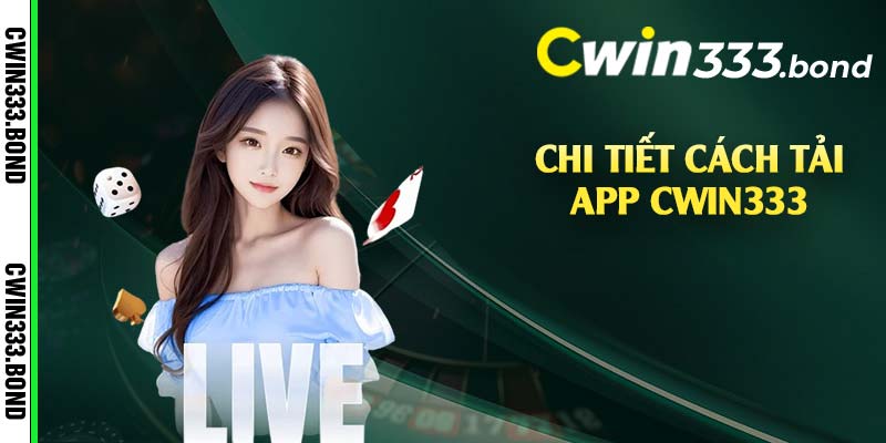 Chi tiết cách tải app Cwin333 