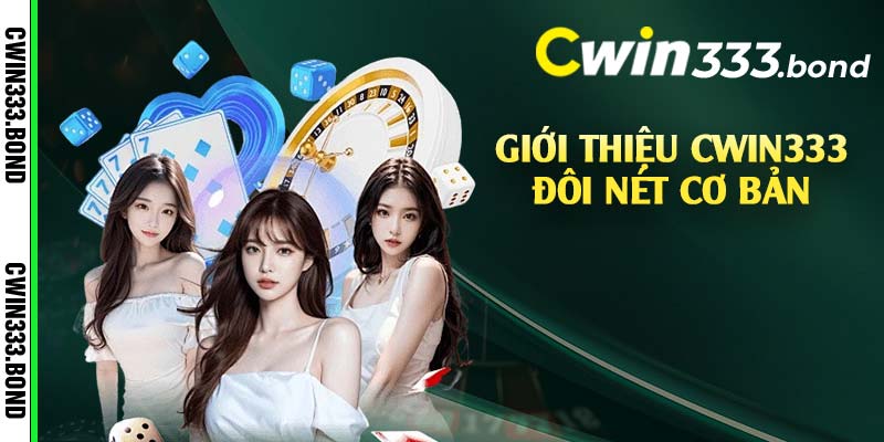 Giới thiệu Cwin333 đôi nét cơ bản 