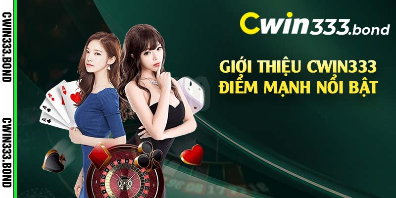 Giới thiệu Cwin333 điểm mạnh nổi bật 