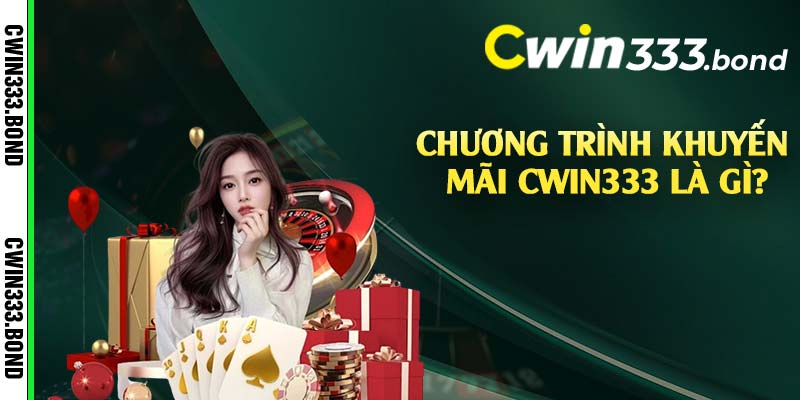 Chương trình khuyến mãi Cwin333 là gì?